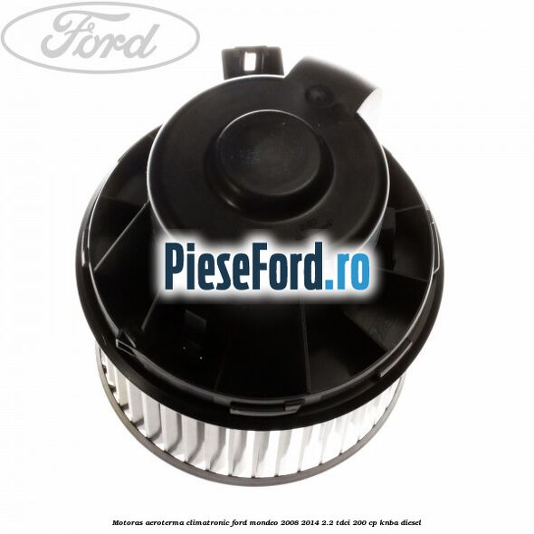 Motoras aeroterma climatronic Ford Mondeo 2008-2014 2.2 TDCi 200 cp KNBA diesel