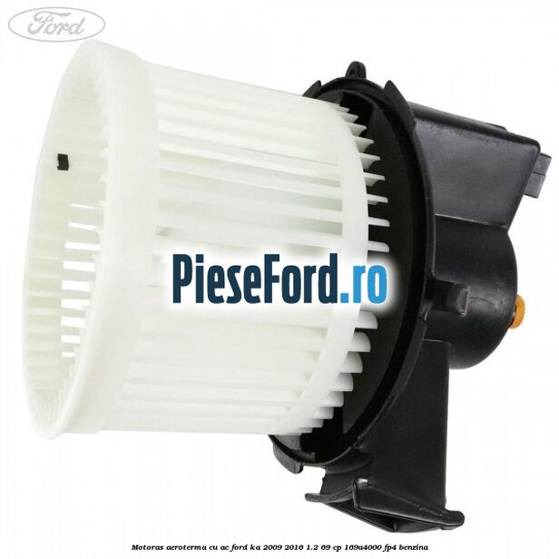 Motoras aeroterma cu AC Ford Ka 2009-2016 1.2 69 cp 169A4000, FP4 benzina