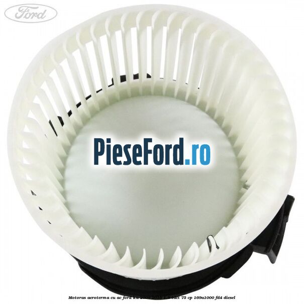 Motoras aeroterma cu AC Ford Ka 2009-2016 1.3 TDCi 75 cp 169A1000, FD4 diesel