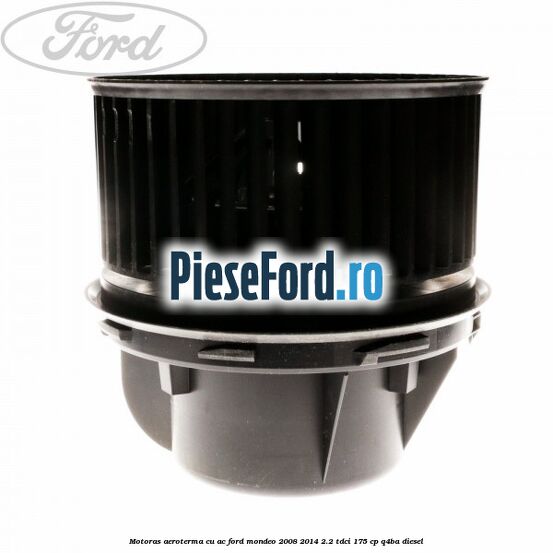 Motoras aeroterma cu AC Ford Mondeo 2008-2014 2.2 TDCi 175 cp Q4BA diesel