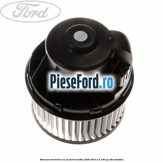 Motoras aeroterma cu AC Ford Mondeo 2008-2014 2.3 160 cp SEBA benzina