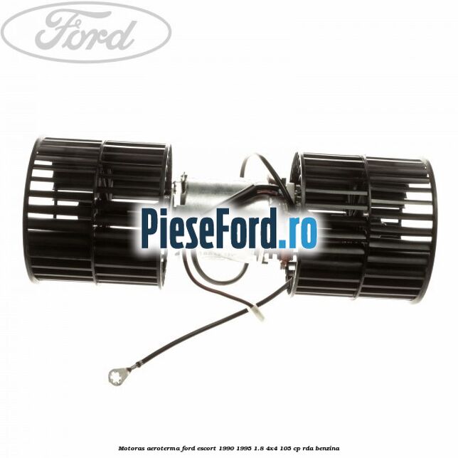 Motoras aeroterma Ford Escort 1990-1995 1.8 4x4 105 cp RDA benzina