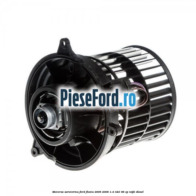 Motoras aeroterma Ford Fiesta 2005-2008 1.4 TDCi 68 cp N4JB diesel