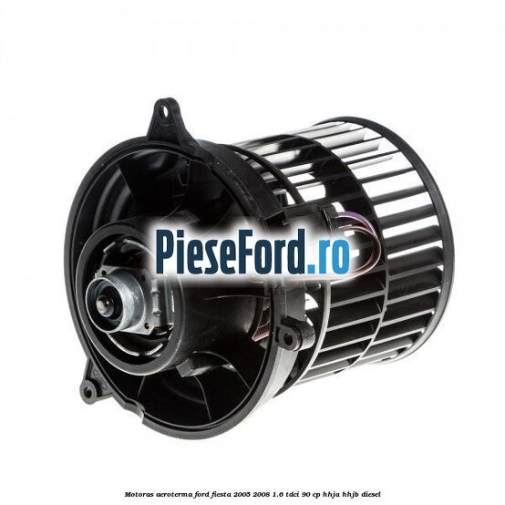 Motoras aeroterma Ford Fiesta 2005-2008 1.6 TDCi 90 cp HHJA, HHJB diesel
