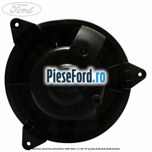 Motoras aeroterma Ford Focus 1998-2004 1.4 16V 75 cp FXDA, FXDB, FXDC, FXDD benzina