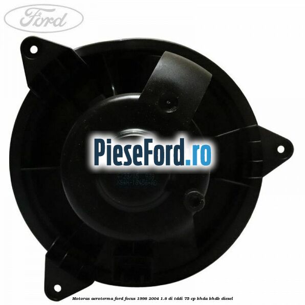 Motoras aeroterma Ford Focus 1998-2004 1.8 DI/TDDi 75 cp BHDA, BHDB diesel