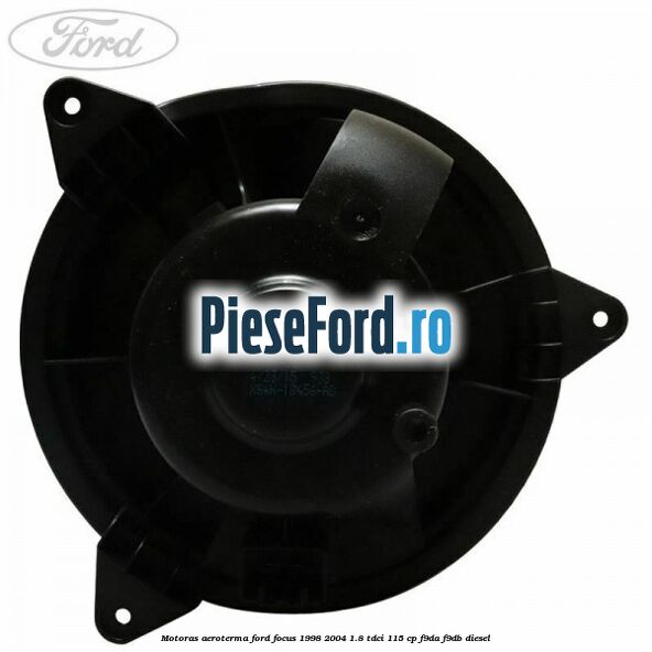 Motoras aeroterma Ford Focus 1998-2004 1.8 TDCi 115 cp F9DA, F9DB diesel