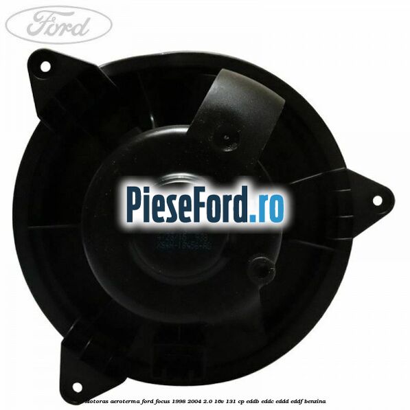 Motoras aeroterma Ford Focus 1998-2004 2.0 16V 131 cp EDDB, EDDC, EDDD, EDDF benzina