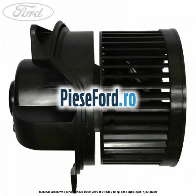 Motoras aeroterma Ford Mondeo 2000-2007 2.0 TDDI 115 cp D6BA, HJBA, HJBB, HJBC diesel