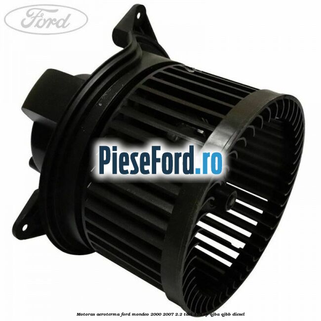 Motoras aeroterma Ford Mondeo 2000-2007 2.2 TDCi 155 cp