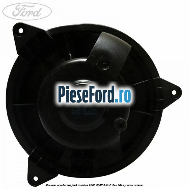 Motoras aeroterma Ford Mondeo 2000-2007 3.0 V6 24V 204 cp REBA benzina