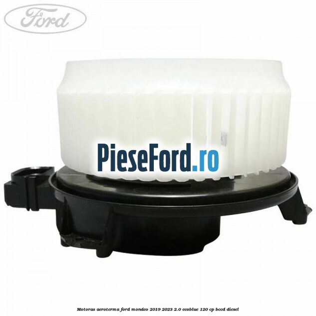 Motoras aeroterma Ford Mondeo 2019-2023 2.0 EcoBlue 120 cp BCCD diesel