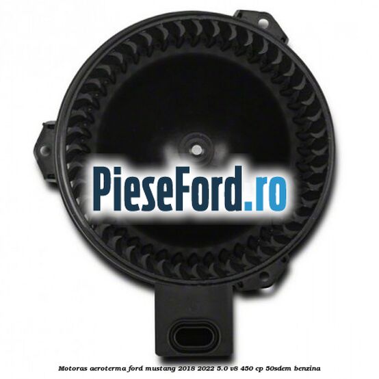 Motoras aeroterma Ford Mustang 2018-2022 5.0 V8 450 cp 50SDEM benzina