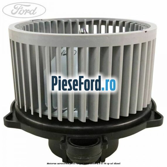 Motoras aeroterma Ford Ranger 2002-2006 2.5 D 78 cp WL diesel
