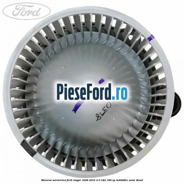 Motoras aeroterma Ford Ranger 2006-2012 3.0 TDCi 156 cp MD30DITC, WEAT diesel