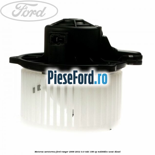Motoras aeroterma Ford Ranger 2006-2012 3.0 TDCi 156 cp MD30DITC, WEAT diesel