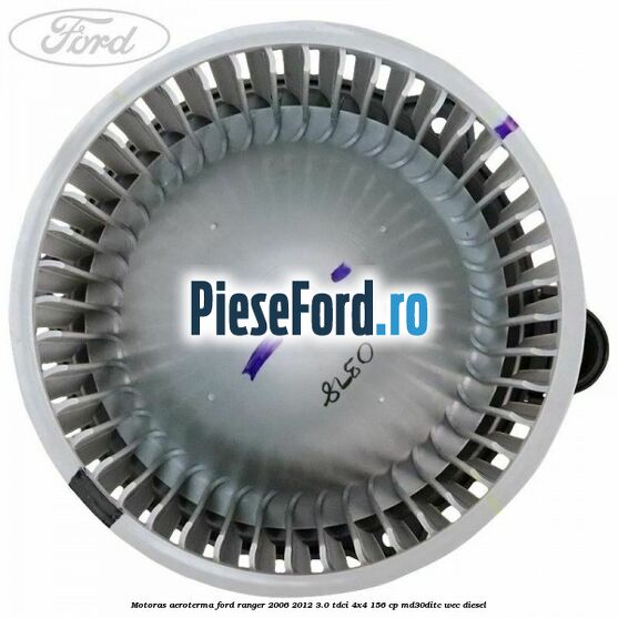 Motoras aeroterma Ford Ranger 2006-2012 3.0 TDCi 4x4 156 cp MD30DITC, WEC diesel