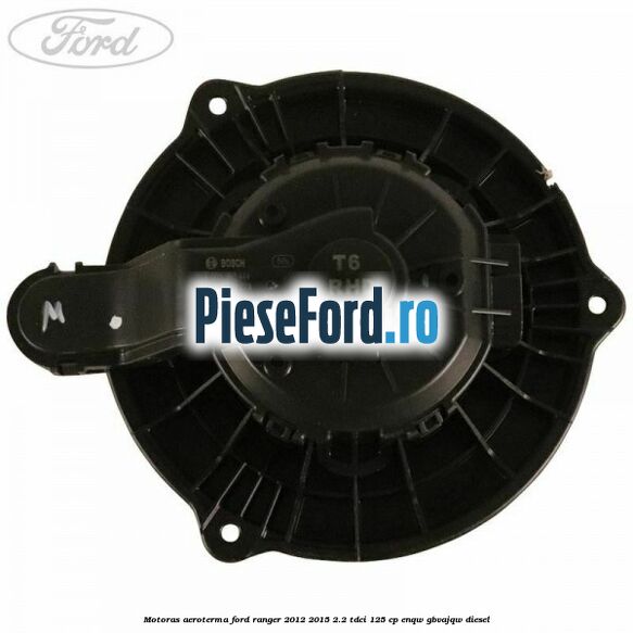 Motoras aeroterma Ford Ranger 2012-2015 2.2 TDCi 125 cp ENQW, GBVAJQW diesel