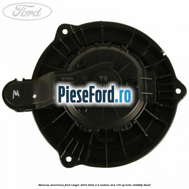 Motoras aeroterma Ford Ranger 2019-2022 2.0 EcoBlue 4x4 170 cp BC2X, T20DD0J diesel