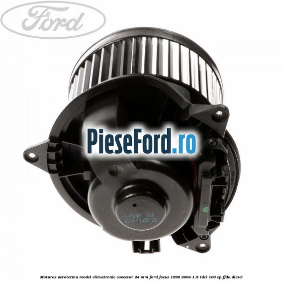 Motoras aeroterma model climatronic conector 24 MM Ford Focus 1998-2004 1.8 TDCi 100 cp FFDA diesel