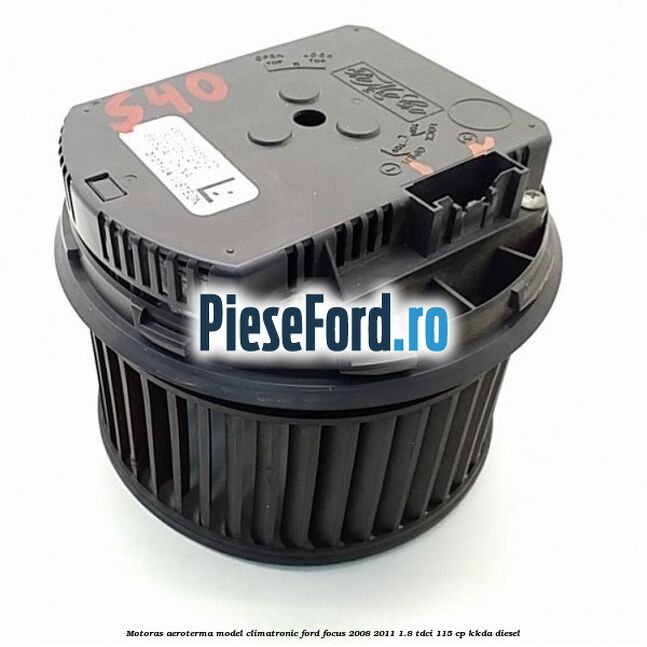 Motoras aeroterma model climatronic Ford Focus 2008-2011 1.8 TDCi 115 cp KKDA diesel
