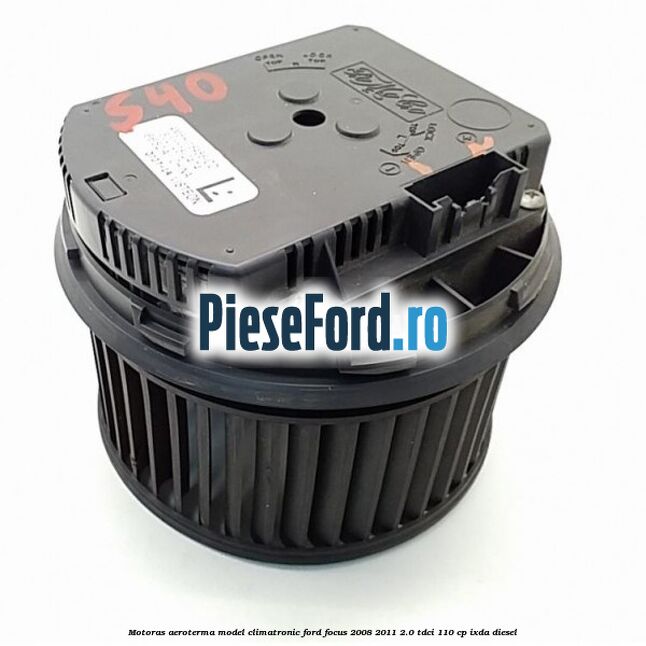 Motoras aeroterma model climatronic Ford Focus 2008-2011 2.0 TDCi 110 cp IXDA diesel
