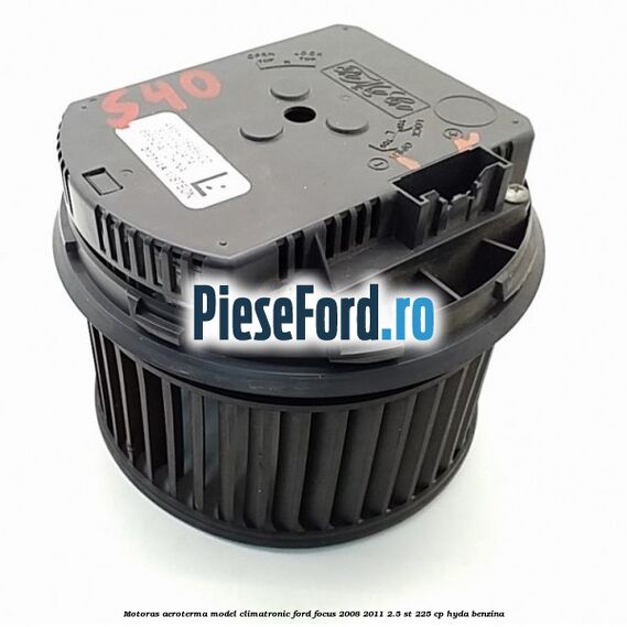 Motoras aeroterma model climatronic Ford Focus 2008-2011 2.5 ST 225 cp HYDA benzina