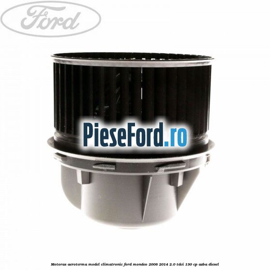 Motoras aeroterma model climatronic Ford Mondeo 2008-2014 2.0 TDCi 130 cp AZBA diesel