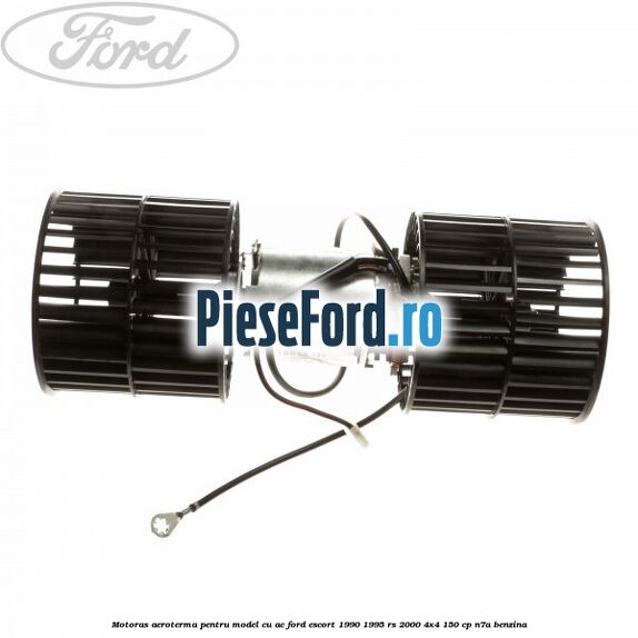 Motoras aeroterma pentru model cu AC Ford Escort 1990-1995 RS 2000 4x4 150 cp N7A benzina