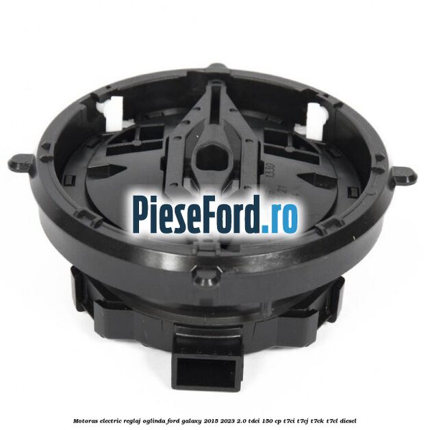 Motoras electric reglaj oglinda Ford Galaxy 2015-2023 2.0 TDCi 150 cp T7CI, T7CJ, T7CK, T7CL diesel