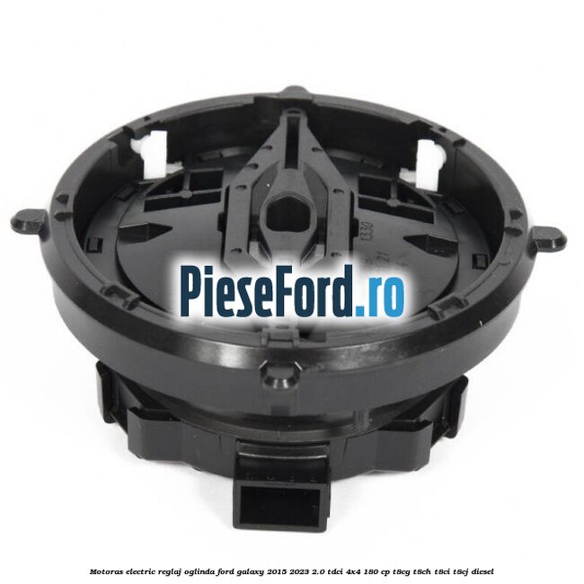 Motoras electric reglaj oglinda Ford Galaxy 2015-2023 2.0 TDCi 4x4 180 cp T8CG, T8CH, T8CI, T8CJ diesel