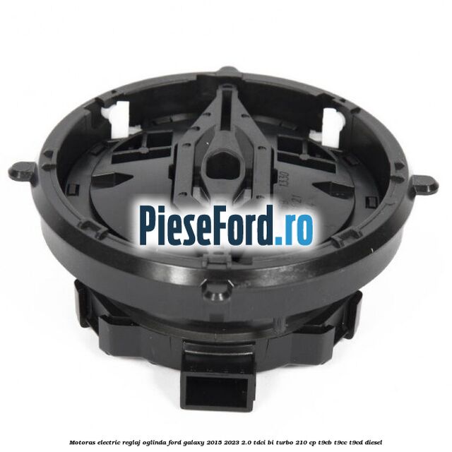 Motoras electric reglaj oglinda Ford Galaxy 2015-2023 2.0 TDCi BI-Turbo 210 cp T9CB, T9CC, T9CD diesel