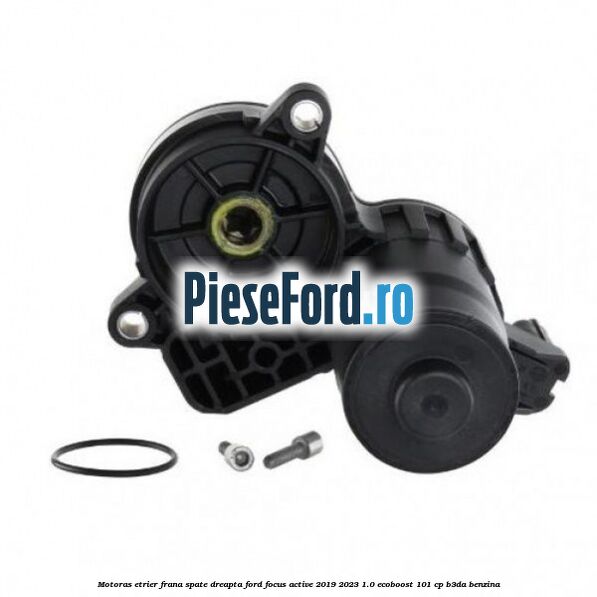 Motoras etrier frana spate dreapta Ford Focus Active 2019-2023 1.0 EcoBoost 101 cp Motoras etrier frana spate dreapta Ford Focus Active 2019-2023 1.0 EcoBoost 101 cp B3DA benzina