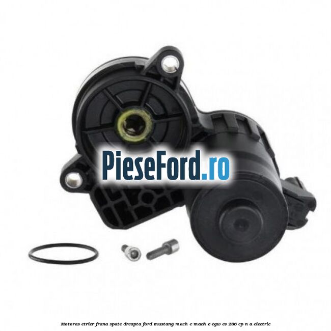Motoras etrier frana spate dreapta Ford Mustang Mach-E MACH-E (CGW) EV 286 cp n/a electric