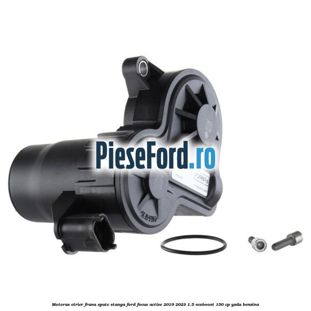 Motoras etrier frana spate stanga Ford Focus Active 2019-2023 1.5 EcoBoost 150 cp YZDA benzina
