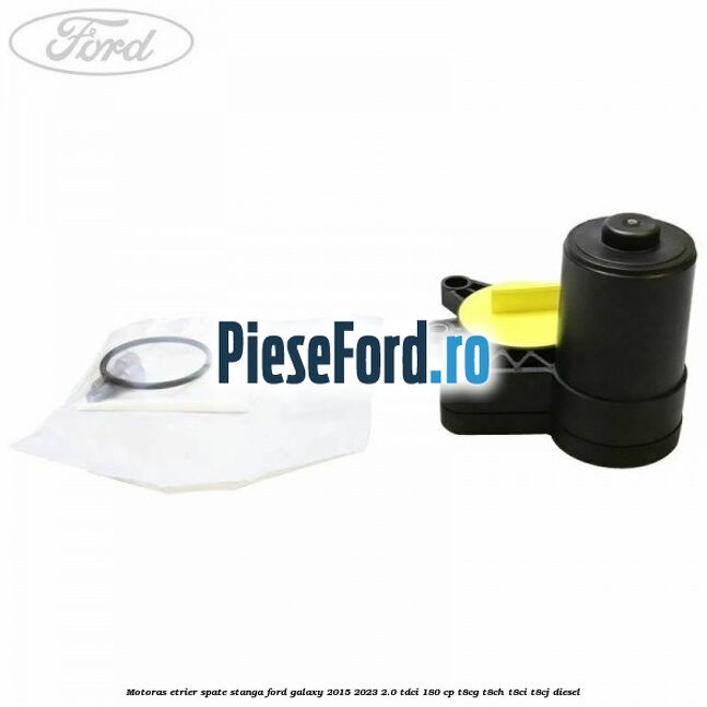 Motoras etrier spate stanga Ford Galaxy 2015-2023 2.0 TDCi 180 cp T8CG, T8CH, T8CI, T8CJ diesel