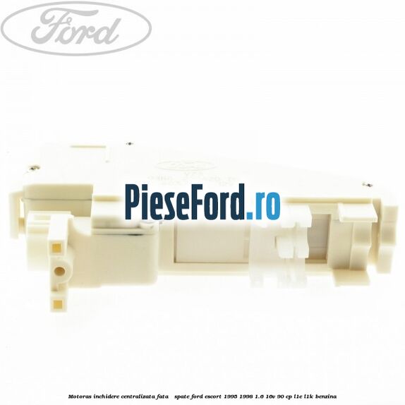 Motoras inchidere centralizata fata / spate Ford Escort 1995-1998 1.6 16V 90 cp L1E, L1K benzina