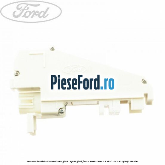 Motoras inchidere centralizata fata / spate Ford Fiesta 1989-1996 1.8 XR2i 16V 130 cp RQC benzina