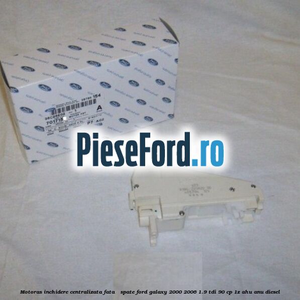 Motoras inchidere centralizata fata / spate Ford Galaxy 2000-2006 1.9 TDI 90 cp 1Z, AHU, ANU diesel