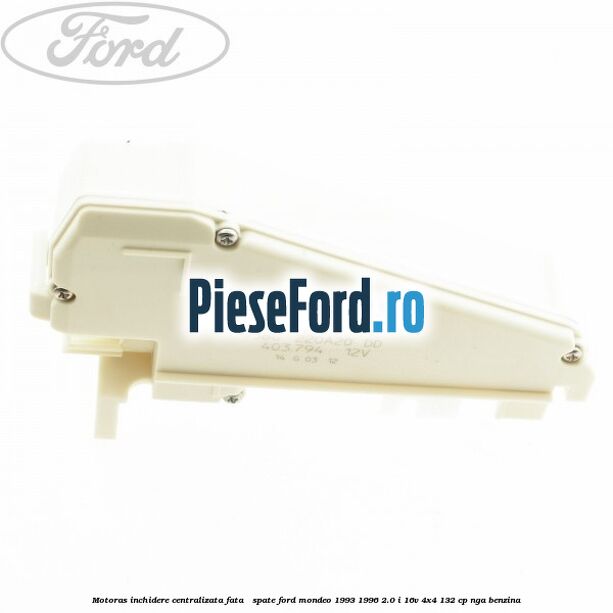 Motoras inchidere centralizata fata / spate Ford Mondeo 1993-1996 2.0 i 16V 4x4 132 cp NGA benzina