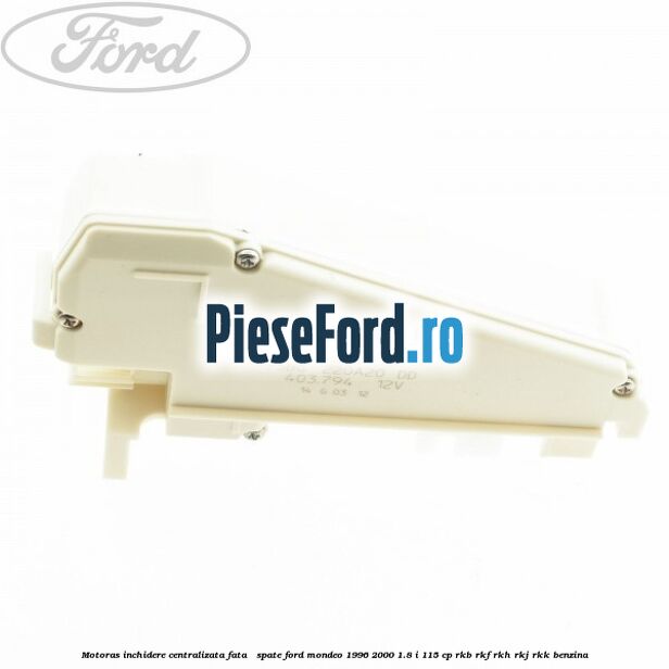 Motoras inchidere centralizata fata / spate Ford Mondeo 1996-2000 1.8 i 115 cp RKB, RKF, RKH, RKJ, RKK benzina
