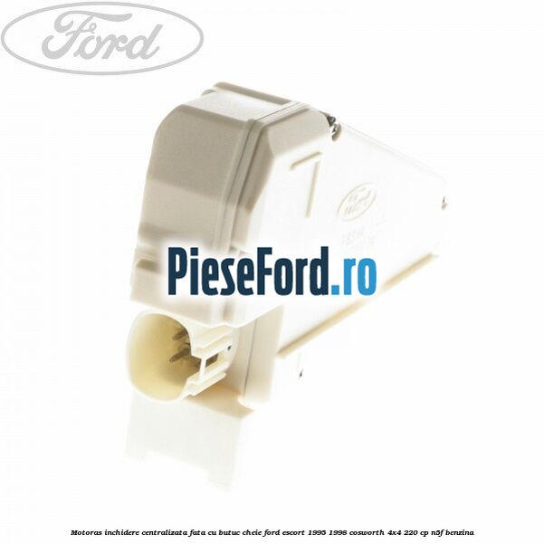 Motoras inchidere centralizata fata cu butuc cheie Ford Escort 1995-1998 Cosworth 4x4 220 cp N5F benzina