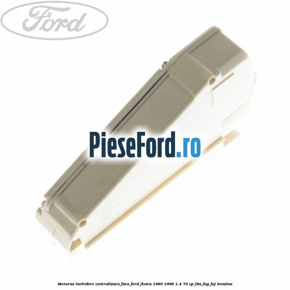 Motoras inchidere centralizata fata Ford Fiesta 1989-1996 1.4 73 cp F4A, FUG, FUJ benzina