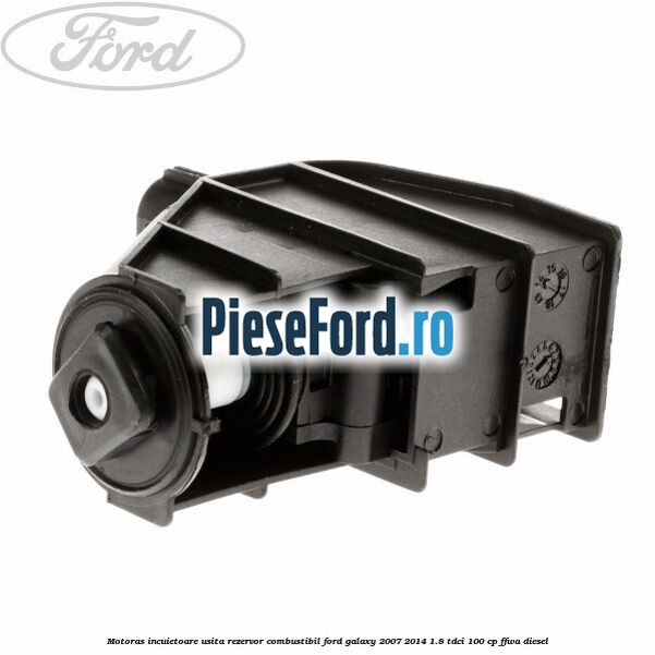 Motoras incuietoare usita rezervor combustibil Ford Galaxy 2007-2014 1.8 TDCi 100 cp Motoras incuietoare usita rezervor combustibil Ford Galaxy 2007-2014 1.8 TDCi 100 cp FFWA diesel