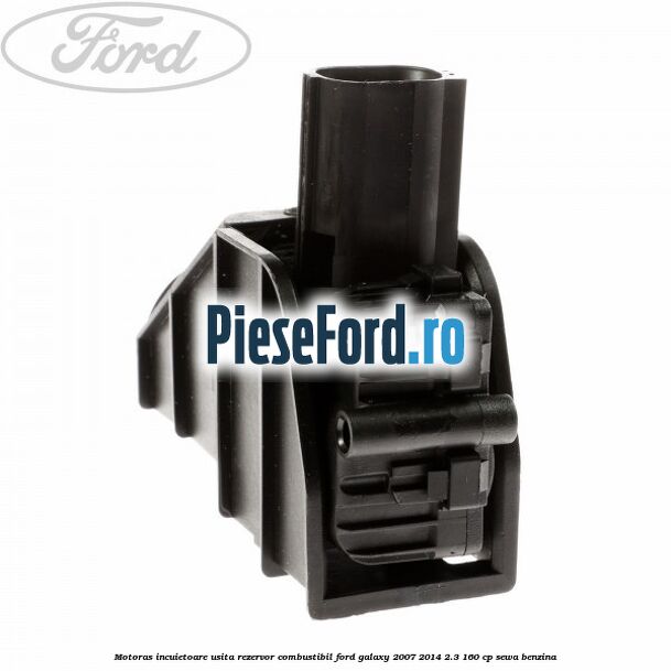 Motoras incuietoare usita rezervor combustibil Ford Galaxy 2007-2014 2.3 160 cp SEWA benzina