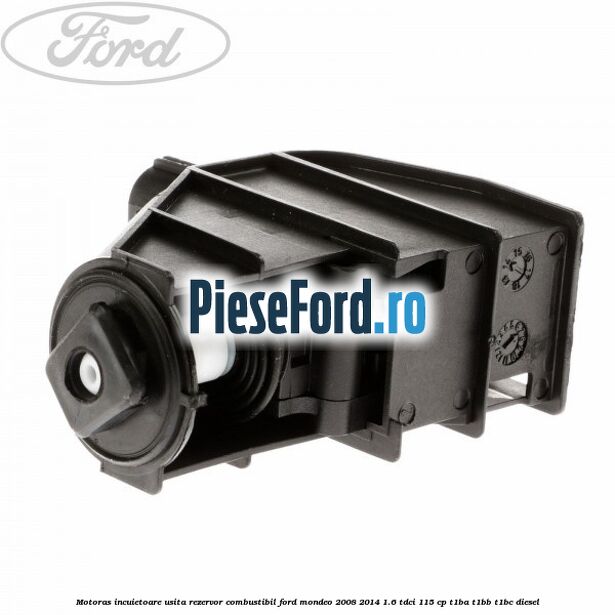 Motoras incuietoare usita rezervor combustibil Ford Mondeo 2008-2014 1.6 TDCi 115 cp T1BA, T1BB, T1BC diesel