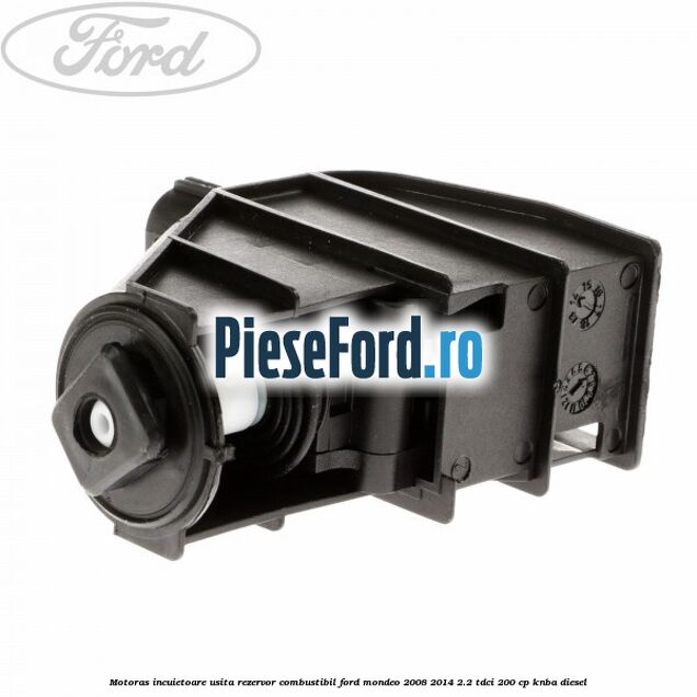 Motoras incuietoare usita rezervor combustibil Ford Mondeo 2008-2014 2.2 TDCi 200 cp KNBA diesel