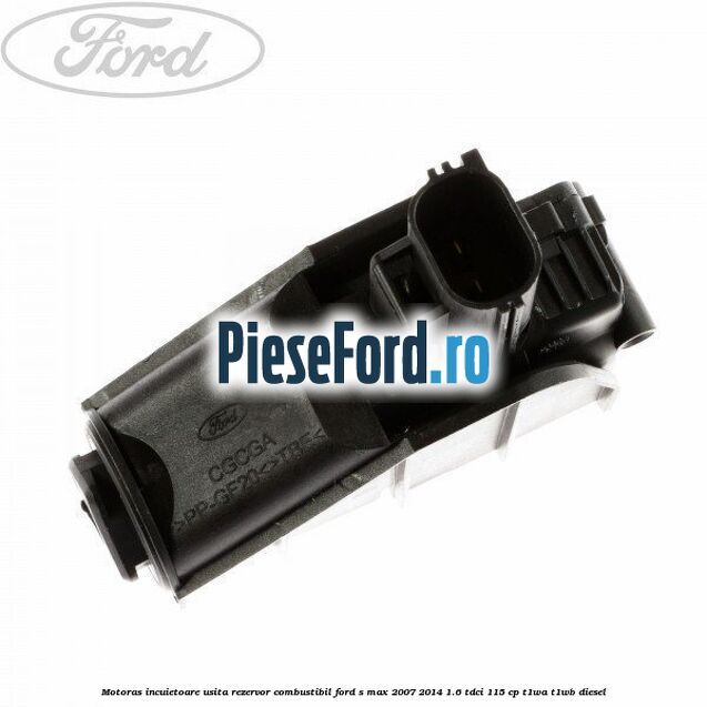 Motoras incuietoare usita rezervor combustibil Ford S-Max 2007-2014 1.6 TDCi 115 cp T1WA, T1WB diesel