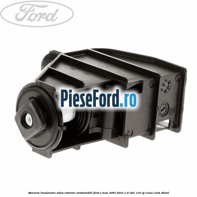 Motoras incuietoare usita rezervor combustibil Ford S-Max 2007-2014 1.6 TDCi 115 cp T1WA, T1WB diesel