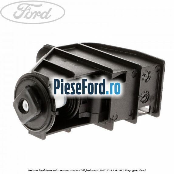 Motoras incuietoare usita rezervor combustibil Ford S-Max 2007-2014 1.8 TDCi 125 cp QYWA diesel